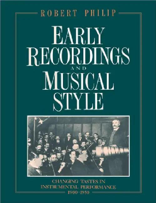 Early Recordings and Musical Style (English, Robert Philip)