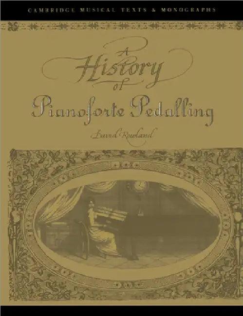 A History of Pianoforte Pedalling (English, David Rowland | Rowland David | John Butt)