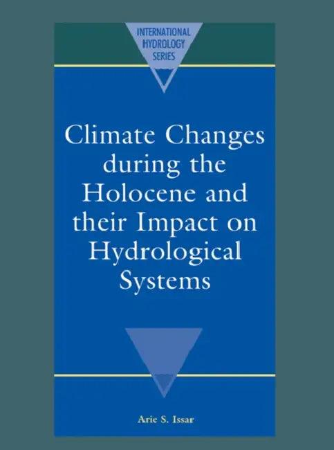 Climate Changes During the Holocene and Their Impact on Hydrological Systems (English, Arie S. Issar | A. Issar)