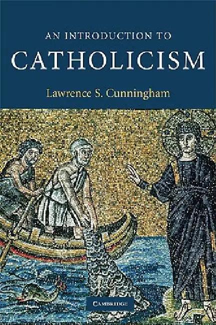 An Introduction to Catholicism (English, Lawrence S. Cunningham)