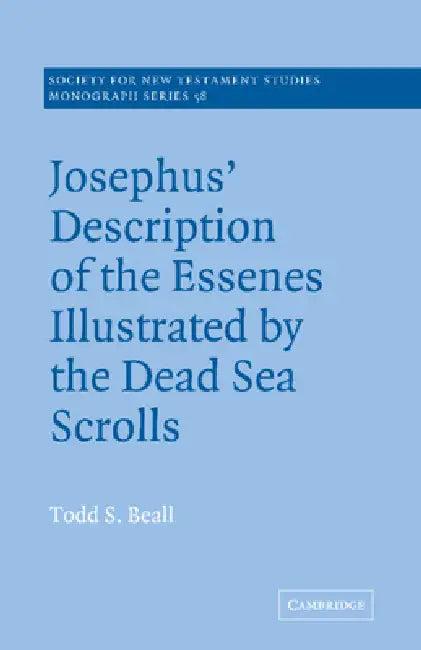 Josephus' Description of the Essenes Illustrated by the Dead Sea Scrolls (English, Todd S. Beall | John Court)