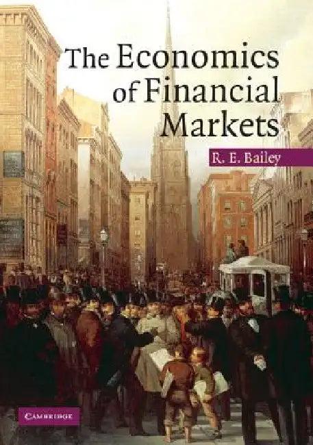 The Economics of Financial Markets (English, Roy E. Bailey)
