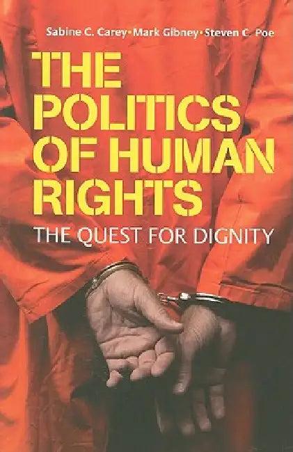The Politics of Human Rights (English, Sabine C. Carey | Mark Gibney | Steven C. Poe)