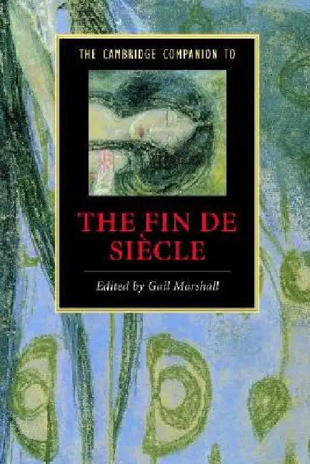 The Cambridge Companion to the Fin de Siècle (English, Gail Marshall)
