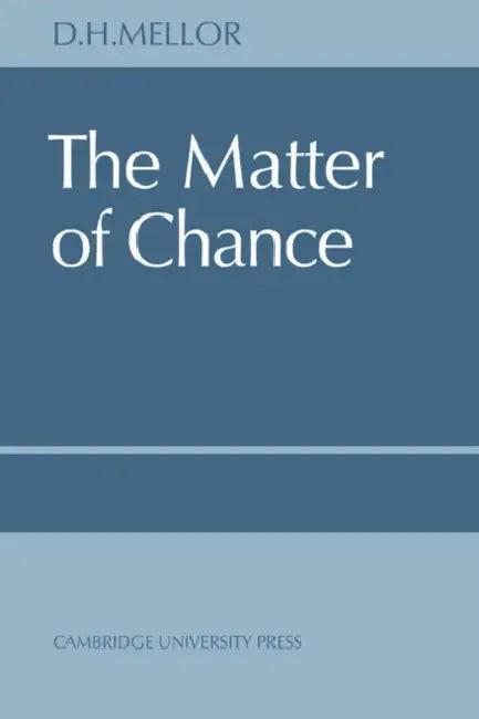 The Matter of Chance (English, D. H. Mellor | Mellor | Mellor D. H.)