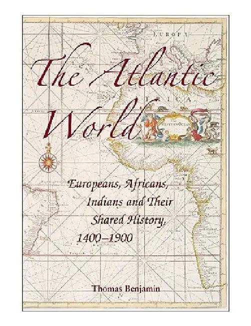 The Atlantic World (English, Thomas Benjamin)