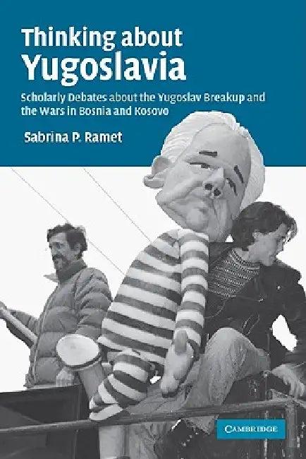 Thinking about Yugoslavia (English, Sabrina P. Ramet)
