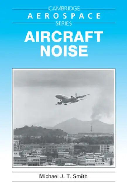 Aircraft Noise (English, Michael J. T. Smith | Michael J. Rycroft | Wei Shyy)