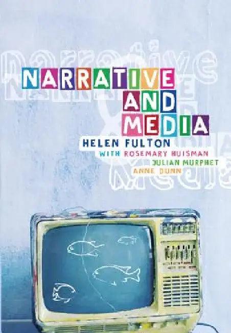 Narrative and Media (English, Helen Fulton | Rosemary Huisman | Julian Murphet)