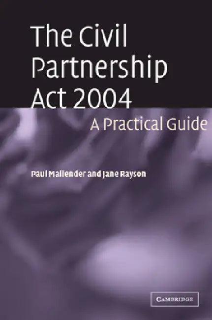 The Civil Partnership ACT 2004 (English, Paul Mallender | Jane Rayson)