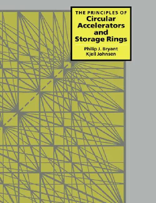 The Principles of Circular Accelerators and Storage Rings (English, Philip J. Bryant | Kjell Johnsen | Bryant Philip J.)