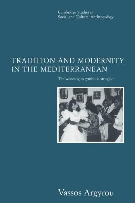 Tradition and Modernity in the Mediterranean (English, Vassos Argyrou | Argyrou Vassos | Meyer Fortes)