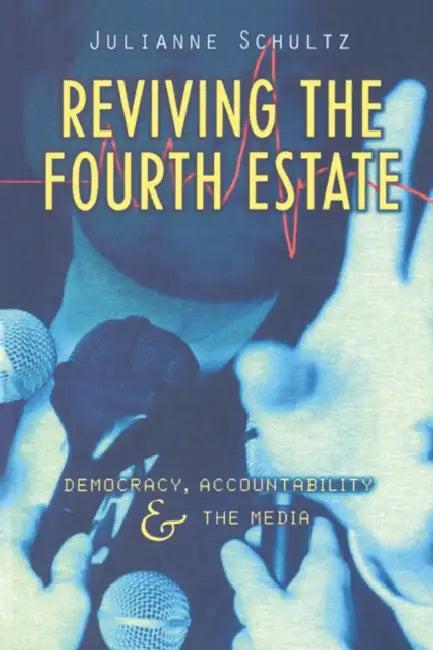 Reviving the Fourth Estate (English, Julianne Schultz | Schultz Julianne | Geoffrey Brennan)
