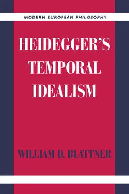 Heidegger's Temporal Idealism (English, William D. Blattner | Robert B. Pippin)