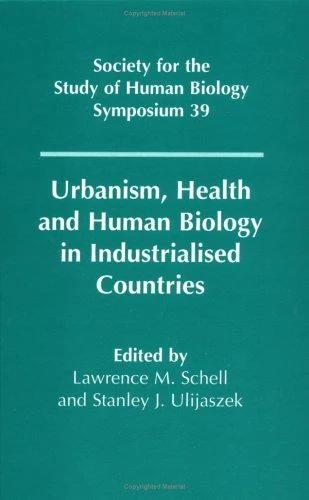 Urbanism, Health and Human Biology in Industrialised Countries (English, Lawrence M. Schell | Stanley J. Ulijaszek | L. M. Schell)