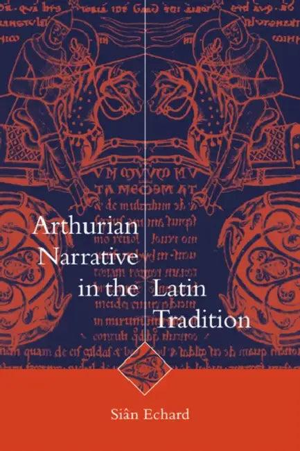 Arthurian Narrative in Latin Tradition (English, Sian Echard | Si N. Echard)