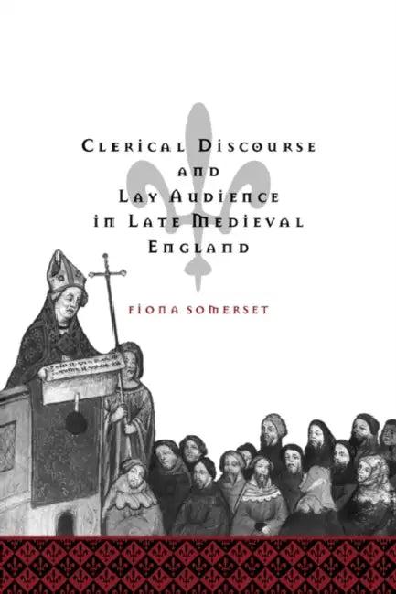 Clerical Discourse and Lay Audience in Late Medieval England (English, Fiona Somerset Fry)