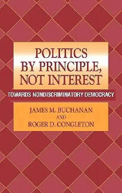 Politics by Principle, Not Interest (English, James M. Buchanan | Roger D. Congleton)