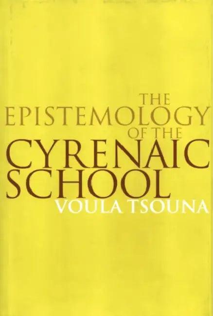 The Epistemology of the Cyrenaic School (English, Voula Tsouna)