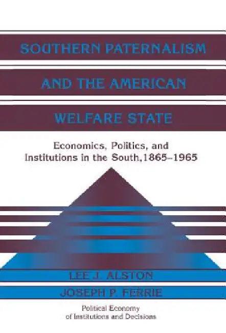 Southern Paternalism and the American Welfare State (English, Lee J. Alston | Joseph P. Ferrie)