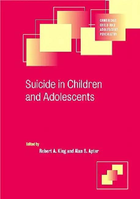 Suicide in Children and Adolescents (English, Robert A. King | Alan Apter)