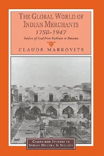 The Global World of Indian Merchants, 1750 1947 (English, Claude Markovits | Christopher Alan Bayly | Rajnarayan Chandavarkar)