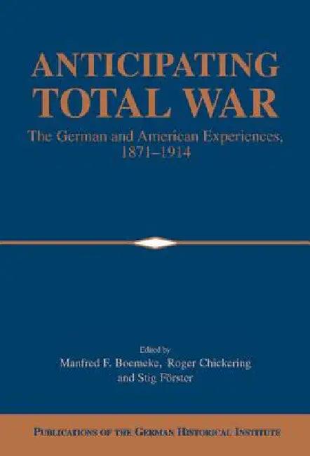 Anticipating Total War (English, Manfred F. Boemeke | Roger Chickering | Stig Förster)
