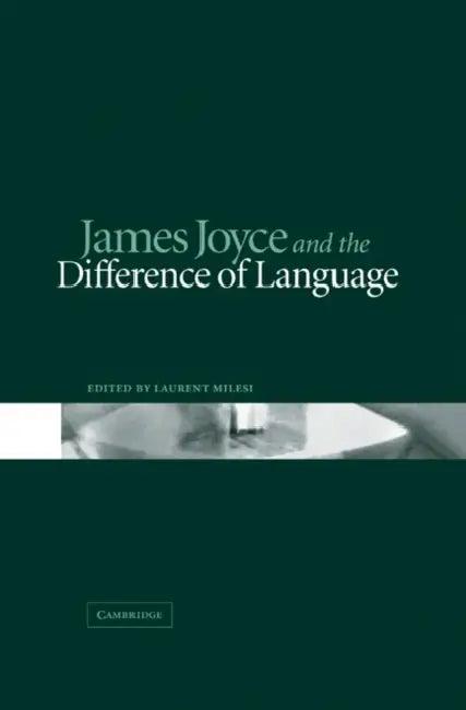 James Joyce and the Difference of Language (English, Laurent Milesi | Milesi Laurent)