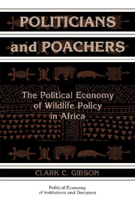 Politicians and Poachers (English, Clark C. Gibson)