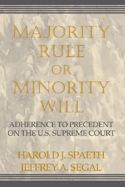 Majority Rule or Minority Will (English, Harold J. Spaeth | Jeffrey a. Segal)