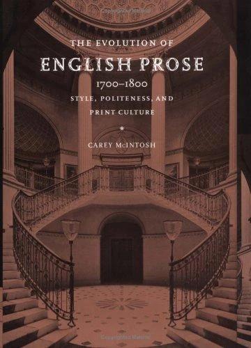 The Evolution of English Prose, 1700 1800 (English, Carey McIntosh)