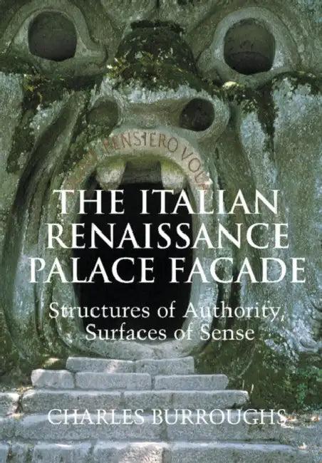 The Italian Renaissance Palace Fa Ade (English, Charles Burroughs | Francesco Pellizzi | Joseph Rykwert)