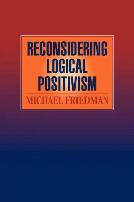 Reconsidering Logical Positivism (English, Michael Friedman | Friedman Michael)