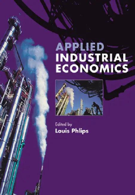Applied Industrial Economics (English, Louis Phlips | Barry J. Nalebuff | R. Schmalensee)