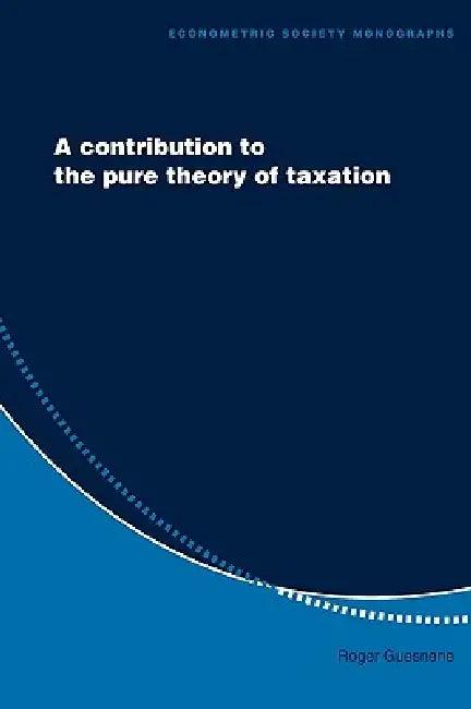 A Contribution to the Pure Theory of Taxation (English, Roger Guesnerie)