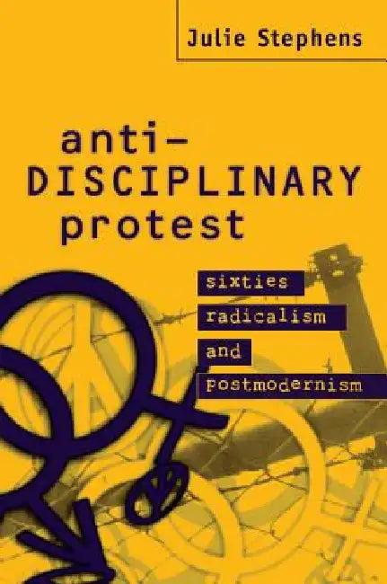 Anti-Disciplinary Protest (English, Julie Stephens)