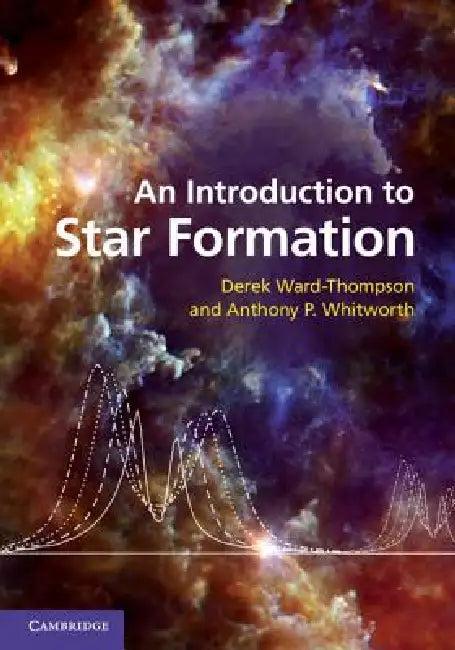 An Introduction to Star Formation (English, Derek Ward-Thompson | Anthony P. Whitworth)
