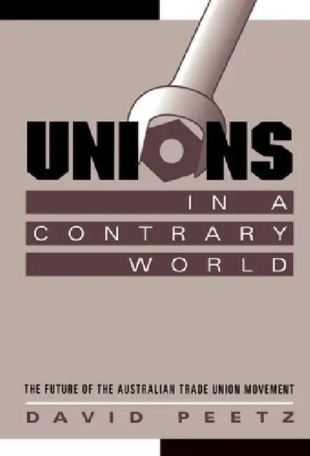 Unions in a Contrary World (English, David Peetz | Geoffrey Brennan | Francis G. Castles)