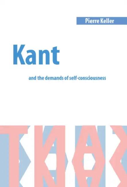 Kant and the Demands of Self-Consciousness (English, Pierre Keller)