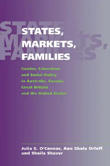 States, Markets, Families (English, Julia S. O'Connor | Sheila Shaver | Ann Shola Orloff)