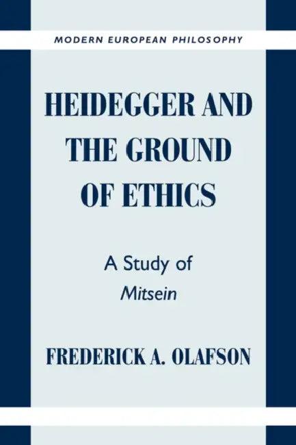Heidegger and the Ground of Ethics (English, Frederick A. Olafson | Olafson Frederick a. | Robert B. Pippin)