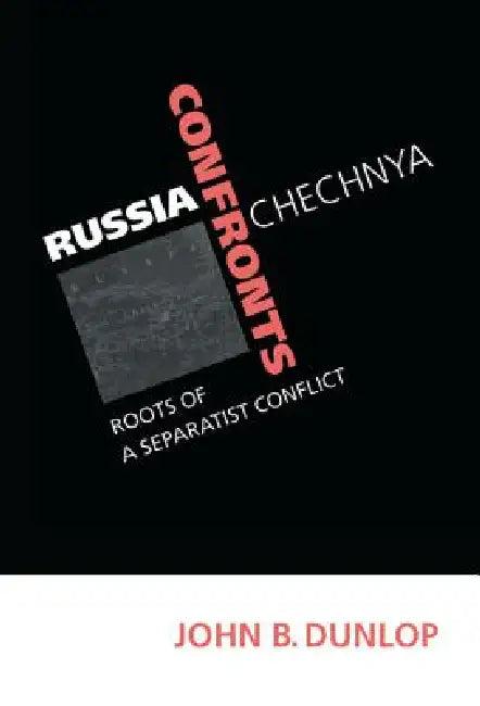 Russia Confronts Chechnya (English, John B. Dunlop)