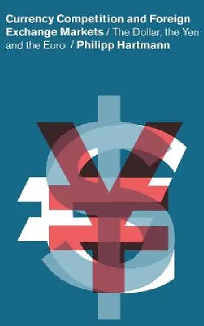 Currency Competition and Foreign Exchange Markets (English, Philipp Hartmann | Hartmann Philipp)