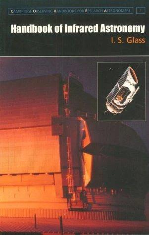 Handbook of Infrared Astronomy (English, I. S. Glass | Glass I. S. | Richard Ellis)