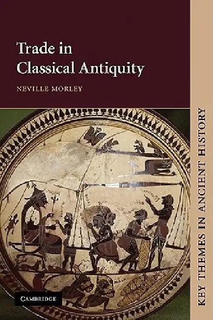 Trade in Classical Antiquity (English, Neville Morley | P. A. Cartledge | P. D. a. Garnsey)