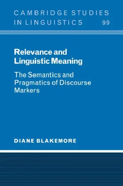 Relevance and Linguistic Meaning (English, Diane Blakemore | Blakemore Diane | S. R. Anderson)