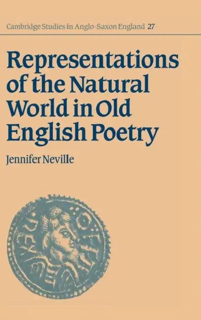 Representations of the Natural World in Old English Poetry (English, Jennifer Neville)