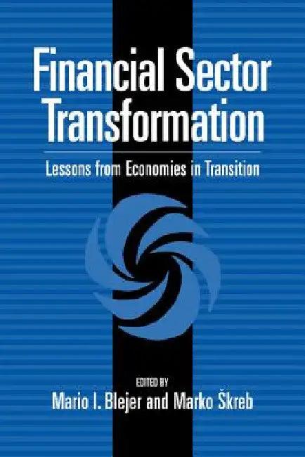 Financial Sector Transformation (English, Mario I. Blejer | Marko Skreb)