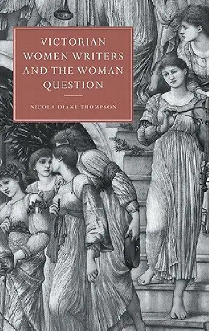 Victorian Women Writers and the Woman Question (English, Nicola D. Thompson | Gillian Beer)