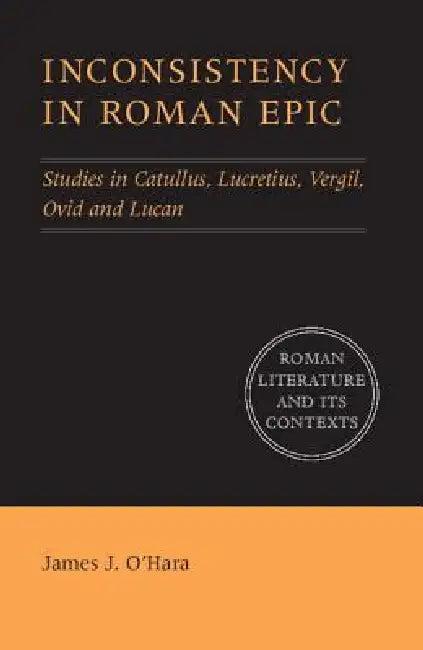 Inconsistency in Roman Epic (English, James J. O'Hara)